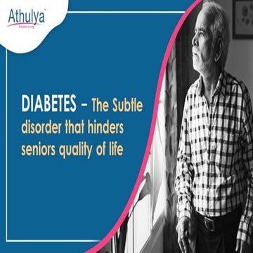 Diabetes - The Subtle disorder that hinders seniors quality of life | Athulya...