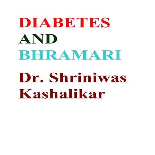Diabetes And Bhramari Dr Shriniwas Kashalikar