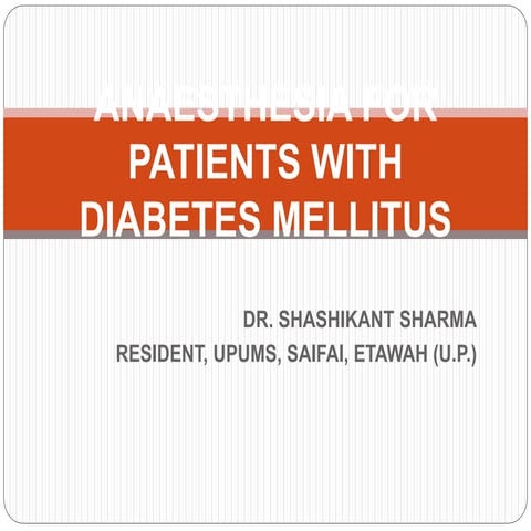 ANAESTHESIA FOR PATIENT WITH DIABETES MELLITUS