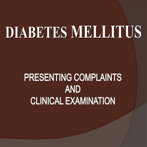 Diabetes Mellitus: Presentation and CLinical Examination