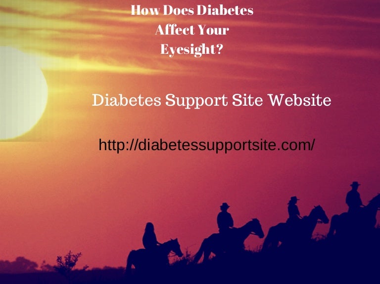 Diabetes Support Site How Does Diabetes Affect Your Eyesight Present 