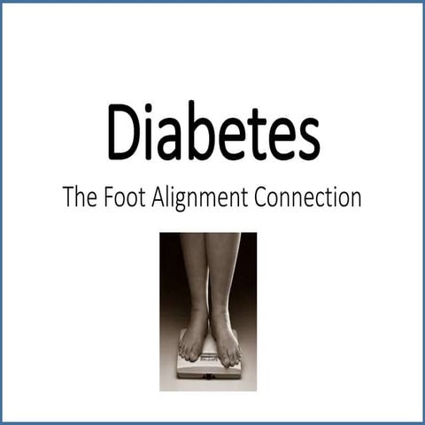 Diabetes -The Foot Alignment Connection