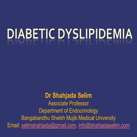 Diabetic Dyslipidemia- Dr Shahjada Selim