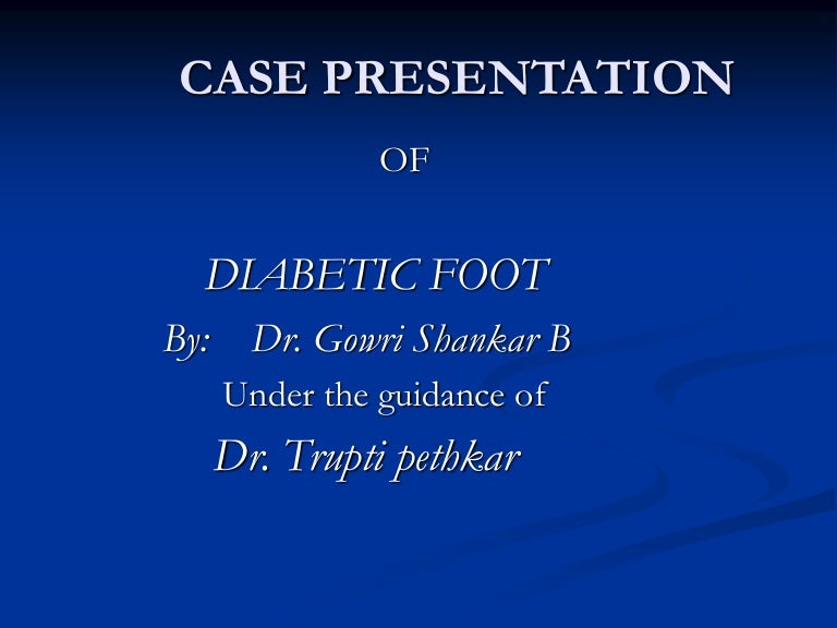 Diabetic foot case presentation