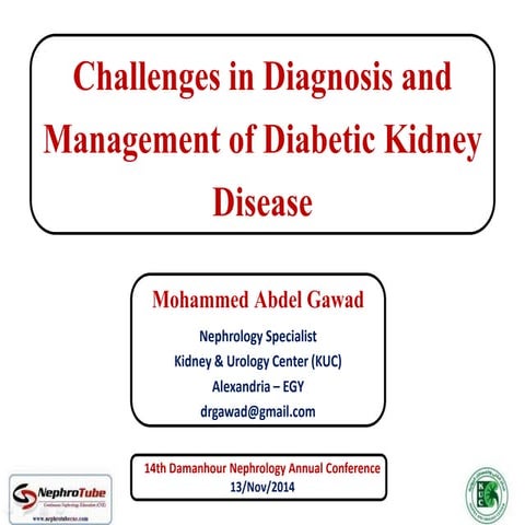 Challenges in Diagnosis and Management of Diabetic Kidney Disease - Dr. Gawad