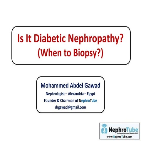 Is It Diabetic Nephropathy? (When to Biopsy?) - Dr. Gawad