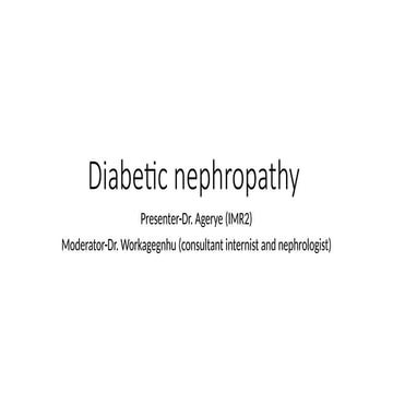 Diabetic nephropathy for presentation  Ager.pptx