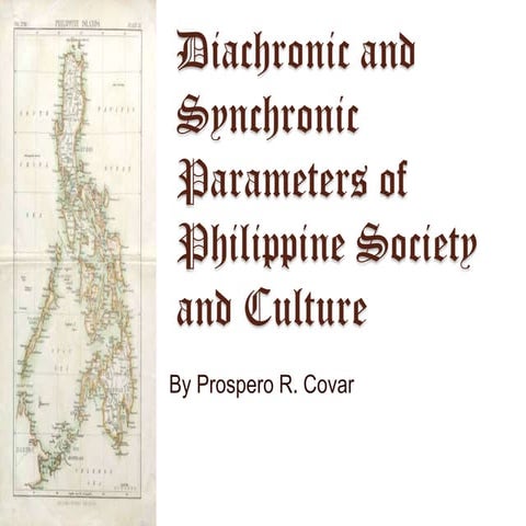 Diachronic and synchronic parameters of philippine society and culture ...