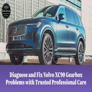 Diagnose and Fix Volvo XC90 Gearbox Problems with Trusted Professional ...
