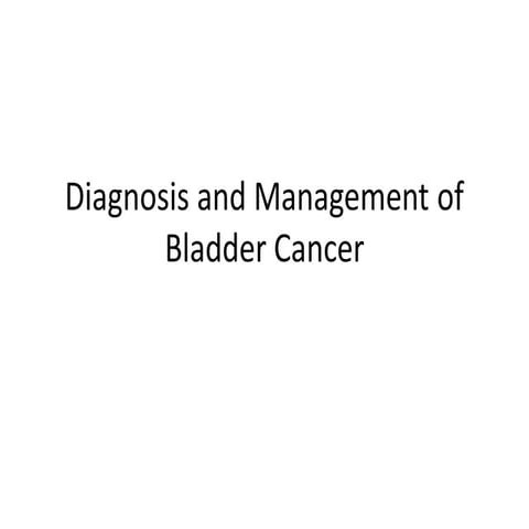 Diagnosis and Management of Bladder Cancer