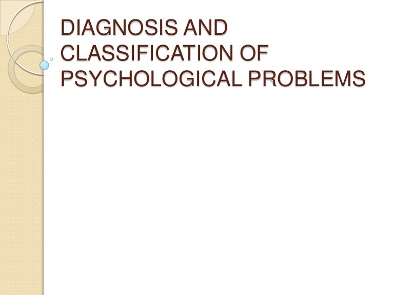Diagnosis and classification of psychological problems