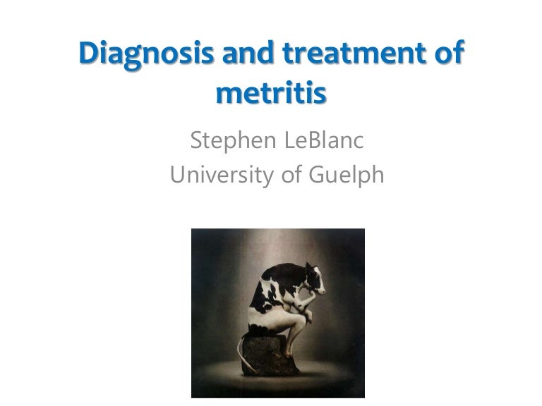 Diagnosis and Treatment of Metritis