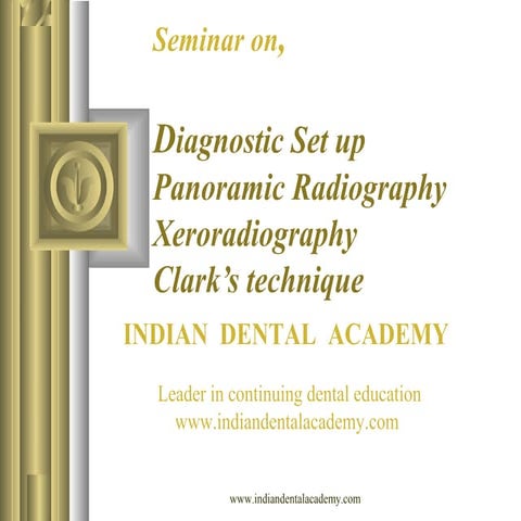 Diagnostic setup. opg, xeroradiography,clarks technique /certified fixed orth...