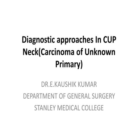 Diagnostic approaches in cup(carcinoma of unknown primary
