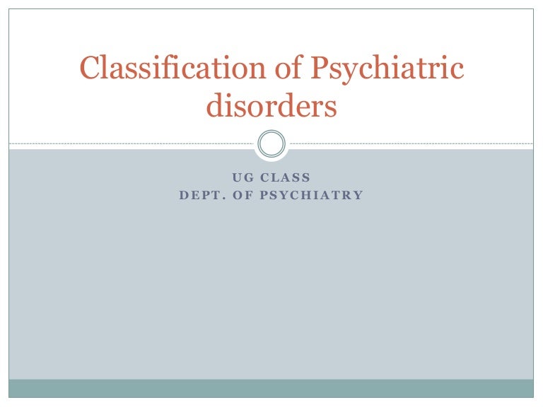 Classification of Psychiatric disorders