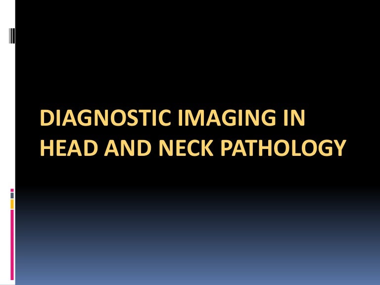 Diagnostic imaging in head and neck pathology