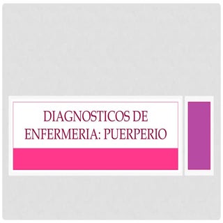 Diagnosticos de enfermeria puerperio