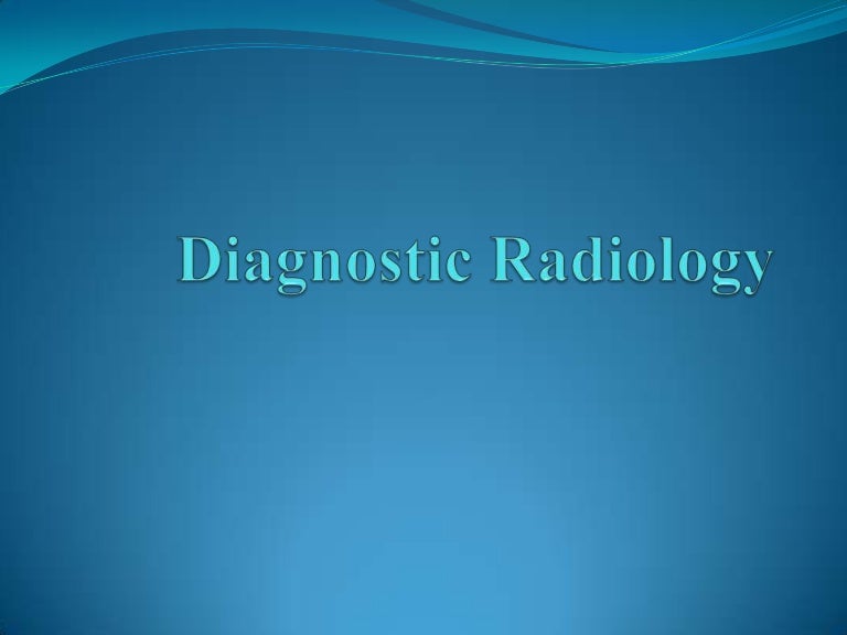Diagnostic radiology