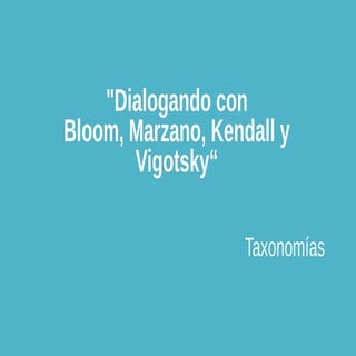 Dialogando Bloom Marzano, Kendall y...