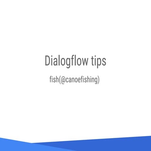 Dialogflow tips