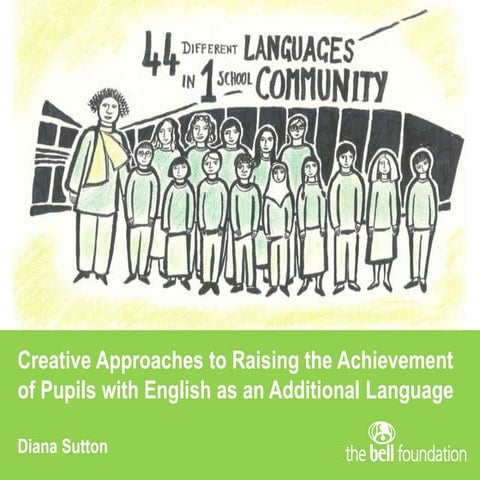 Creative approaches to raising the achievement of pupils with English as an a...