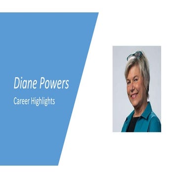 Diane Powers -  Career Highlights