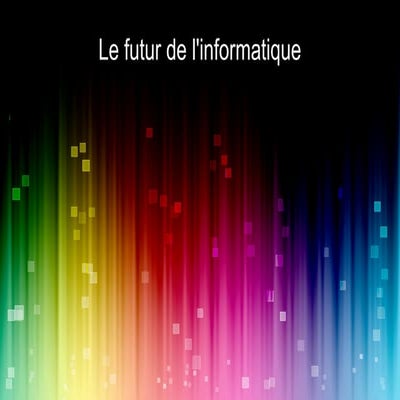 Le Futur de l'informatique