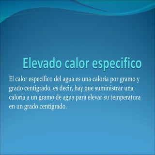 elevado calor especifico