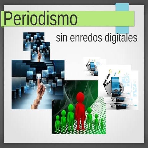 Periodismo sin enredos digitales