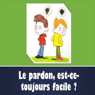 Le pardon est-ce toujours facile ?
