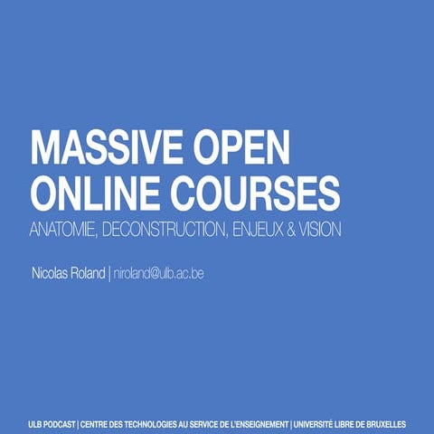 Massive Open Online Courses : Anatomie, deconstruction, enjeux & visionDiapor...