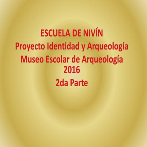 ESCUELA DE NIVÍN: Proyecto Identidad y Arqueología - Museo Escolar de Arqueol...