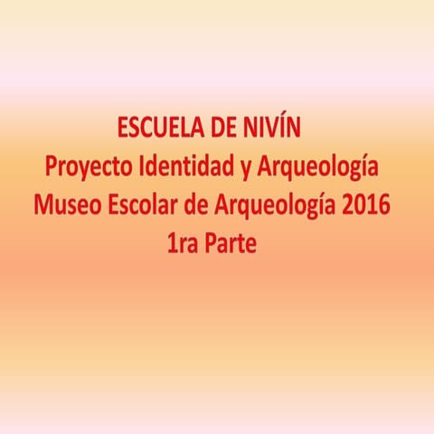 ESCUELA DE NIVÍN:  Proyecto Identidad y Arqueología - Museo Escolar Arqueolog...