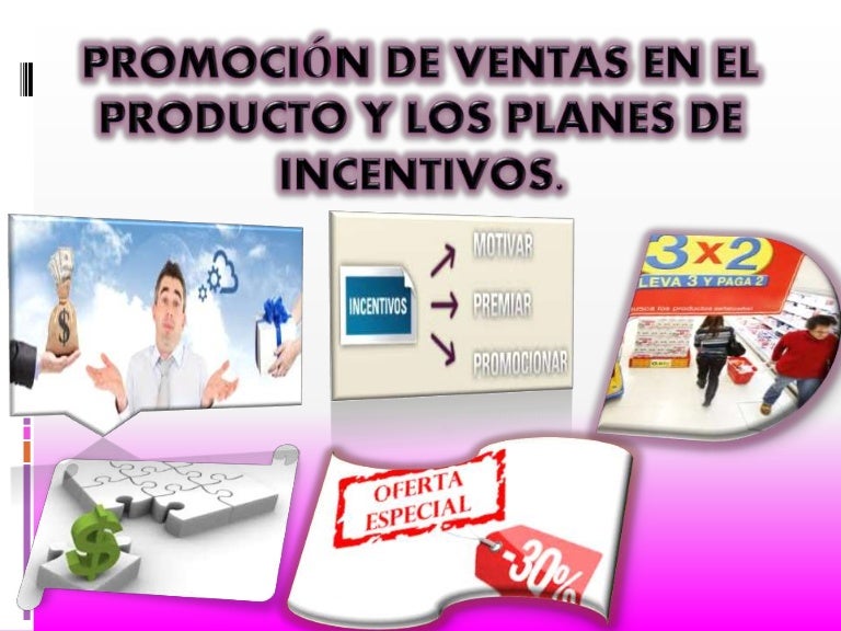PROMOCIÓN DE VENTAS EN EL PRODUCTO Y LOS PLANES DE INCENTIVOS