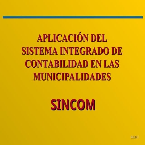 DIAPOSITIVAS-APLICACION SINCON CONTABILIDAD INTEGRADA EN MUNIIPIOS | PPT