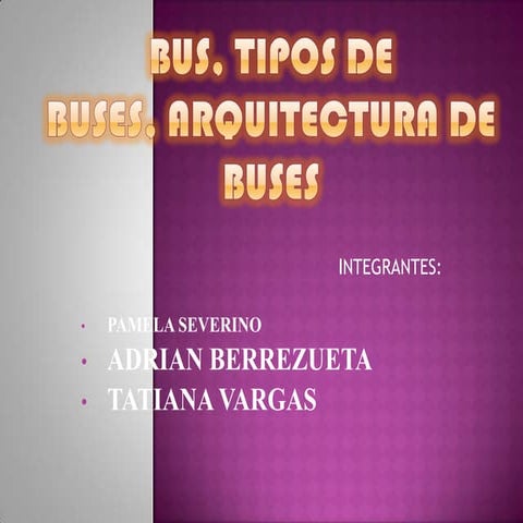 Diapositivas bus, tipos de buses, arquitectura