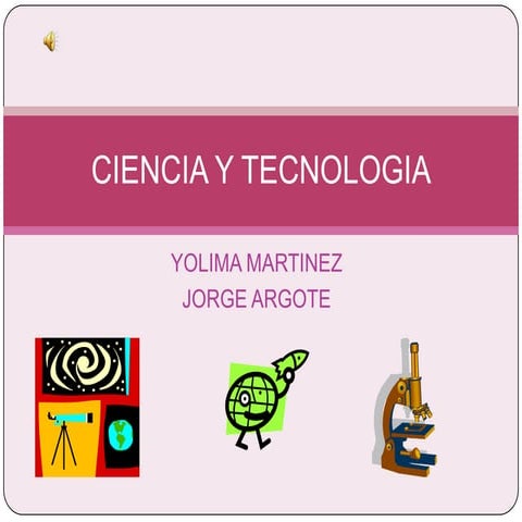 Diapositivas ciencia y tecnologia