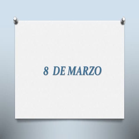 Diapositivas   del  8 de  marzo