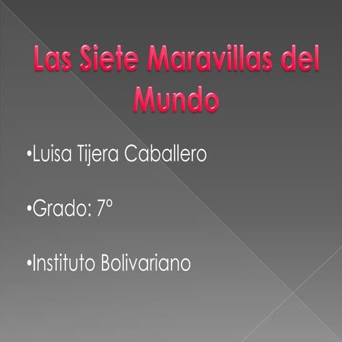 Diapositivaslas7maravillasdelmundo 111114161713-phpapp01