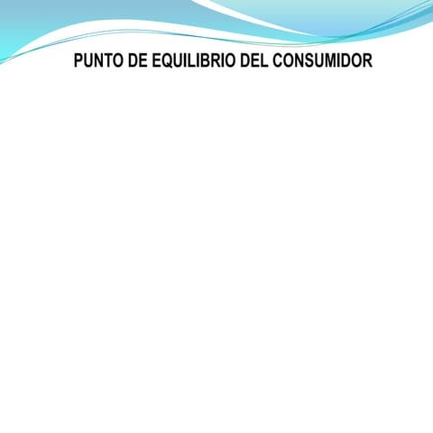 Diapositivas punto de equilibrio del consumidor