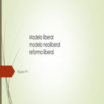 Modelo liberal y Neoliberal y Reforma Liberal | PPTX