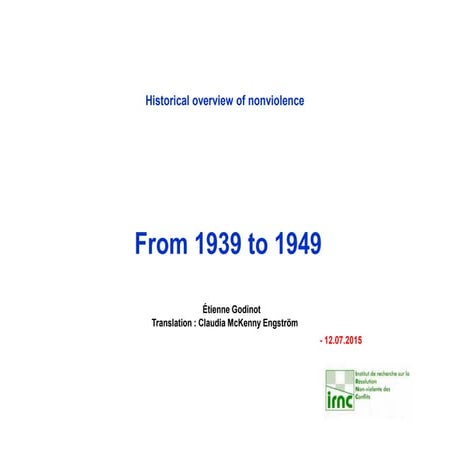 History and actors of nonviolence. — 06. From 1939 to 1949