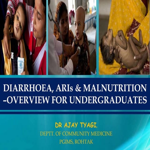 Diarrhoea, ar is & malnutrition  dr ajay tyagi