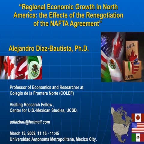Dr. Alejandro Diaz Bautista, Nafta Renegotiation, NAFTA at 15, UAM Economics ...