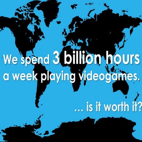 3 billion hours gaming a week: Is it worth it?