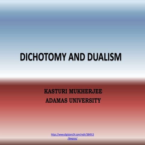 Dichotomy and Dualism