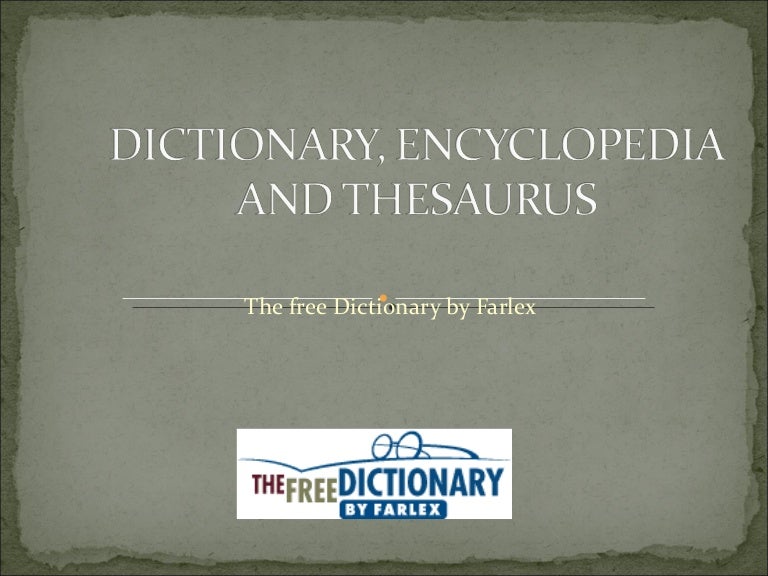Dictionary, encyclopedia and thesaurus