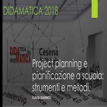 Didamatica 2018 - Project planning e pianificazione a scuola: strumenti e metodi