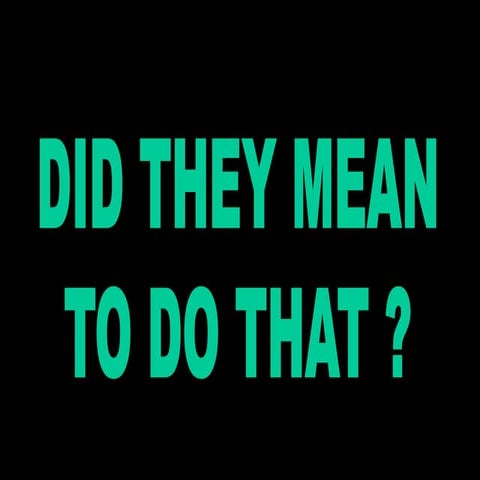 Did they mean to do that?