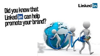How LinkedIn Can Help Promote Your Brand 